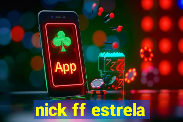 nick ff estrela